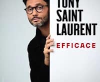 Tony Saint Laurent, Efficace LE 27 JUIN AU THEATRE DES 3T A 20H