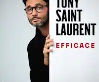 Tony Saint Laurent, Efficace LE 27 JUIN AU THEATRE DES 3T A 20H