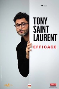 Tony Saint Laurent, Efficace LE 27 JUIN AU THEATRE DES 3T A 20H