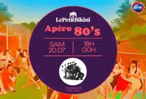 Apéro 80's le 20 juillet 2024 à 18h00 au petit bikini