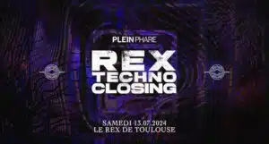 𝐏𝐋𝐄𝐈𝐍 𝐏𝐇𝐀𝐑𝐄 𝐑𝐄𝐗 𝐓𝐄𝐂𝐇𝐍𝐎 𝐂𝐋𝐎𝐒𝐈𝐍𝐆 le 13 juillet 2024 au Rex dès 23h55