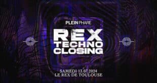 𝐏𝐋𝐄𝐈𝐍 𝐏𝐇𝐀𝐑𝐄 𝐑𝐄𝐗 𝐓𝐄𝐂𝐇𝐍𝐎 𝐂𝐋𝐎𝐒𝐈𝐍𝐆 le 13 juillet 2024 au Rex dès 23h55