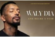 WALY DIA LE 24 OCTOBRE 2024 A 20H30 AVEC SON NOUVEAU SPECTACLE UNE HEURE A TUER